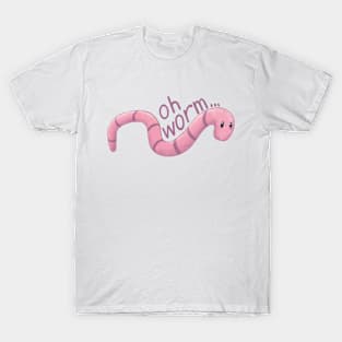 Oh Worm... T-Shirt